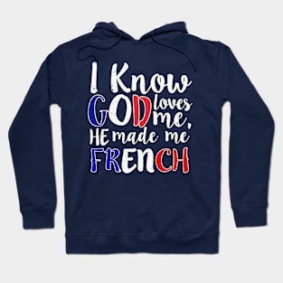 God Loves Me He Made Me French Flag France Colors T-Shirt Hoodie